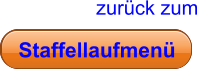 Staffellaufmenü Staffellaufmenü zurück zum 